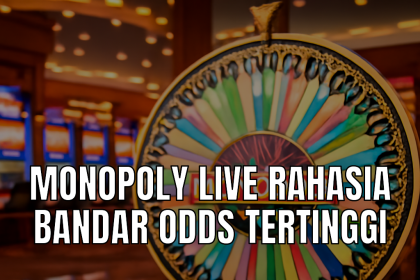 Rahasia bandar odds tertinggi Monopoly Live