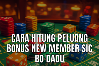 peluang bonus new member Sic Bo