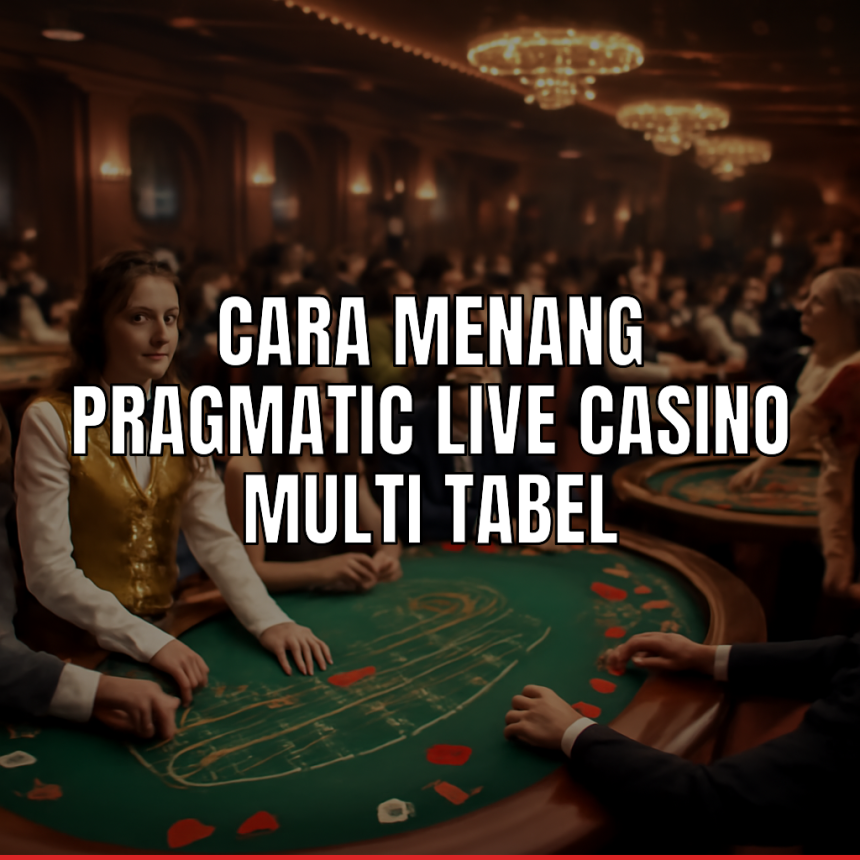 Menang Pragmatic Live Casino Multi Tabel